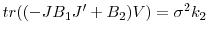  tr((-JB_{1} {J}^{\prime}+B_{2} )V)=\sigma^{2}k_{2} 