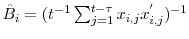  \hat{B}_{i}=(t^{-1}\sum\nolimits_{j=1}^{t-\tau}{x_{i,j}% x_{i,j}^{^{\prime}}})^{-1}