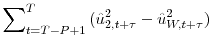 \displaystyle \sum\nolimits_{t=T-P+1}^{T}{(\hat{u}_{2,t+\tau}^{2}-\hat{u}_{W,t+\tau}^{2}% )}