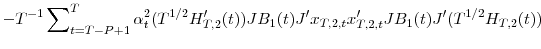 \displaystyle -T^{-1}\sum\nolimits_{t=T-P+1}^{T}{\alpha_{t}^{2}(T^{1/2}{H}_{T,2}^{\prime }(t))JB_{1}(t){J}^{\prime}x_{T,2,t}{x}_{T,2,t}^{\prime}JB_{1}(t){J}^{\prime }(T^{1/2}H_{T,2}(t))}