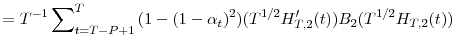 \displaystyle =T^{-1}\sum\nolimits_{t=T-P+1}^{T}{(1-(1-\alpha_{t})^{2})(T^{1/2}{H}% _{T,2}^{\prime}(t))B_{2}(T^{1/2}H_{T,2}(t))}