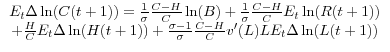 \begin{array}{c} E_t \Delta \ln (C(t+1))=\frac{1}{\sigma }\frac{C-H}{C}\ln (B)+\frac{1}{\sigma }\frac{C-H}{C}E_t \ln (R(t+1)) \ +\frac{H}{C}E_t \Delta \ln (H(t+1))+\frac{\sigma -1}{\sigma }\frac{C-H}{C}{v}'(L)LE_t \Delta \ln (L(t+1)) \ \end{array}