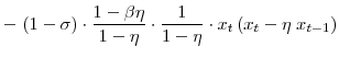 \displaystyle -\; (1-\sigma)\cdot\frac{1-\beta\eta}{1-\eta}\cdot\frac{1}{1-\eta}\cdot x_{t} \left( x_{t}-\eta\;x_{t-1}\right)