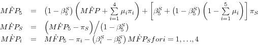 \begin{displaymath}\begin{array}{cccl} & M\dot {F}P_5 &=&\left( {1-\beta _5^S } ... ...t {F}P_S \HTMLcode{EM}{ for } i = 1,{\ldots},4 \ \end{array}\end{displaymath}