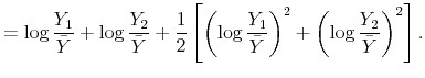\displaystyle =\log\frac{Y_{1}}{\bar{Y}}+\log\frac{Y_{2}}{\bar{Y}}+\frac{1}{2}\left[ \left( \log\frac{Y_{1}}{\bar{Y}}\right) ^{2}+\left( \log\frac{Y_{2}}% {\bar{Y}}\right) ^{2}\right] .% 
