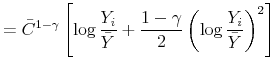 \displaystyle =\bar{C}% ^{1-\gamma}\left[ \log\frac{Y_{i}}{\bar{Y}}+\frac{1-\gamma}{2}\left( \log\frac{Y_{i}}{\bar{Y}}\right) ^{2}\right]