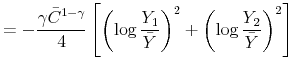 \displaystyle =-\frac{\gamma \bar{C}^{1-\gamma}}{4}\left[ \left( \log\frac{Y_{1}}{\bar{Y}}\right) ^{2}+\left( \log\frac{Y_{2}}{\bar{Y}}\right) ^{2}\right]