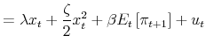 \displaystyle =\lambda x_{t}+\frac{\zeta}{2}x_{t}^{2}+\beta E_{t}\left[ \pi_{t+1}\right] +u_{t}