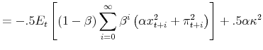 \displaystyle =-.5E_{t}\left[ \left( 1-\beta\right) \sum_{i=0}^{\infty}\beta^{i}\left( \alpha x_{t+i}^{2}+\pi_{t+i}^{2}\right) \right] +.5\alpha\kappa^{2}