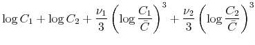 \displaystyle \log C_{1}+\log C_{2}+\frac{\nu_{1}}{3}\left( \log\frac{C_{1}}{\bar{C}% }\right) ^{3}+\frac{\nu_{2}}{3}\left( \log\frac{C_{2}}{\bar{C}}\right) ^{3} 