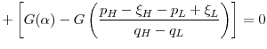 \displaystyle +\left[G(\alpha) - G\left(\frac{p_H-\xi_H-p_L+\xi_L}{q_H-q_L}\right)\right] = 0