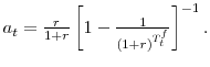  a_t=\frac{r}{1+r}\left[1-\frac{1}{(1+r)^{T_t^{f}}}\right]^{-1}.