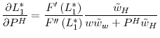 \displaystyle \frac{\partial L_{1}^{\ast}}{\partial P^{H}}=\frac{F^{\prime}\left( L_{1}^{\ast}\right) }{F^{\prime\prime}\left( L_{1}^{\ast}\right) }% \frac{\tilde{w}_{H}}{w\tilde{w}_{w}+P^{H}\tilde{w}_{H}}