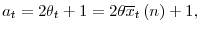 a_{t}=2\theta_{t}+1=2\theta\overline{x}_{t}\left( n\right) +1,