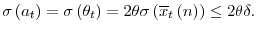 \sigma\left( a_{t}\right) =\sigma\left( \theta _{t}\right) =2\theta\sigma\left( \overline{x}_{t}\left( n\right) \right) \leq2\theta\delta.