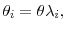 \theta_{i}% =\theta\lambda_{i},