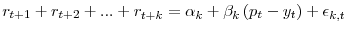 \displaystyle r_{t+1}+r_{t+2}+...+r_{t+k}=\alpha_{k}+\beta_{k}\left( p_{t}-y_{t}\right) +\epsilon_{k,t}%