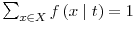 \sum_{x\in X}f\left( x\mid t\right) =1