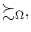 \succsim_{\Omega},