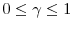 0\leq\gamma\leq1