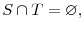 S\cap T=\varnothing,