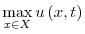 \displaystyle \max_{x\in X}u\left( x,t\right)