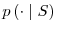 p\left( \cdot\mid S\right)