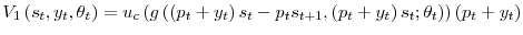 \displaystyle V_{1}\left( s_{t},y_{t},\theta_{t}\right) =u_{c}\left( g\left( \left( p_{t}+y_{t}\right) s_{t}-p_{t}s_{t+1},\left( p_{t}+y_{t}\right) s_{t};\theta_{t}\right) \right) \left( p_{t}+y_{t}\right)
