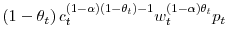 \displaystyle \left( 1-\theta_{t}\right) c_{t}^{\left( 1-\alpha\right) \left( 1-\theta_{t}\right) -1}w_{t}^{\left( 1-\alpha\right) \theta_{t}}p_{t}