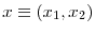 x\equiv\left( x_{1},x_{2}\right)