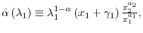 \hat{\alpha}\left( \lambda _{1}\right) \equiv\lambda_{1}^{1-\alpha}\left( x_{1}+\gamma_{1}\right) \frac{x_{2}^{a_{2}}}{x_{1}^{a_{1}}},