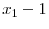 \displaystyle x_{1}-1