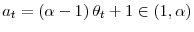 \displaystyle a_{t}=\left( \alpha-1\right) \theta_{t}+1\in\left( 1,\alpha\right)