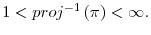 1<proj^{-1}\left( \pi\right) <\infty.