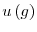 \displaystyle u\left( g\right)