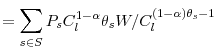 \displaystyle =\sum_{s\in S}P_{s}C_{l}^{1-\alpha}\theta_{s}% W/C_{l}^{\left( 1-\alpha\right) \theta_{s}-1}