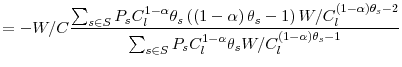 \displaystyle =-W/C\frac{\sum_{s\in S}P_{s}C_{l}^{1-\alpha}\theta_{s}\left( \left( 1-\alpha\right) \theta_{s}-1\right) W/C_{l}^{\left( 1-\alpha \right) \theta_{s}-2}}{\sum_{s\in S}P_{s}C_{l}^{1-\alpha}\theta_{s}% W/C_{l}^{\left( 1-\alpha\right) \theta_{s}-1}}