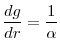 \displaystyle \frac{dg}{dr}=\frac{1}{\alpha}%