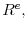 R^{e},