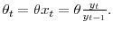 \theta_{t}=\theta x_{t}=\theta\frac {y_{t}}{y_{t-1}}.