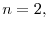 n=2,