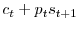 \displaystyle c_{t}+p_{t}s_{t+1}