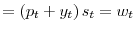 \displaystyle =\left( p_{t}+y_{t}\right) s_{t}=w_{t}