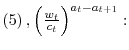 % latex2html id marker 5333 $ \left( \ref{rf0}% \right) ,\left( \frac{w_{t}}{c_{t}}\right) ^{a_{t}-a_{t+1}}:$