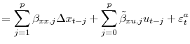 \displaystyle =\sum_{j=1}^{p}\beta_{xx,j}\Delta x_{t-j}+\sum_{j=0}^{p}% \tilde{\beta}_{xu,j}u_{t-j}+\varepsilon_{t}^{a}