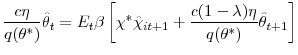 \displaystyle \frac{c\eta}{q(\theta^{\ast})}\hat{\theta}_{t}=E_{t}\beta\left[ \chi^{\ast }\hat{\chi}_{it+1}+\frac{c(1-\lambda)\eta}{q(\theta^{\ast})}\hat{\theta}% _{t+1}\right]% 