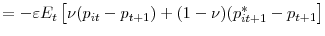 \displaystyle =-\varepsilon E_{t}\left[ \nu(p_{it}-p_{t+1})+(1-\nu)(p_{it+1}^{\ast }-p_{t+1}\right]