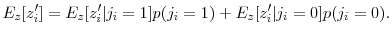 \displaystyle E_z[z_i^{\prime }] = E_z[z_i^{\prime }\vert j_i=1] p(j_i=1) + E_z[z_i^{\prime }\vert j_i=0] p(j_i=0).