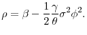 \displaystyle \rho = \beta -\frac{1}{2}\frac{\gamma}{\theta} \sigma ^{2}\phi ^{2}.