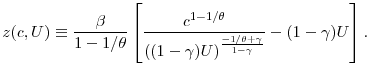 \displaystyle z(c,U)\equiv\frac{\beta }{1-1/\theta }\left[ \frac{c^{1-1/\theta }} {((1-\gamma )U)^{\frac{-1/\theta +\gamma }{1-\gamma }}}-(1-\gamma )U \right] .